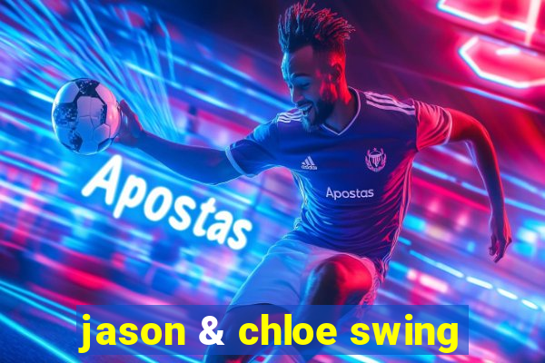 jason & chloe swing